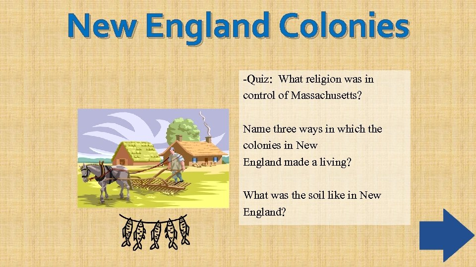 New England Colonies -Quiz: What religion was in control of Massachusetts? Name three ways