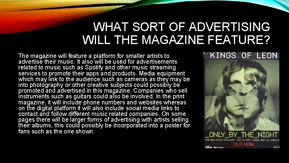 WHAT SORT OF ADVERTISING WILL THE MAGAZINE FEATURE? The magazine will feature a platform