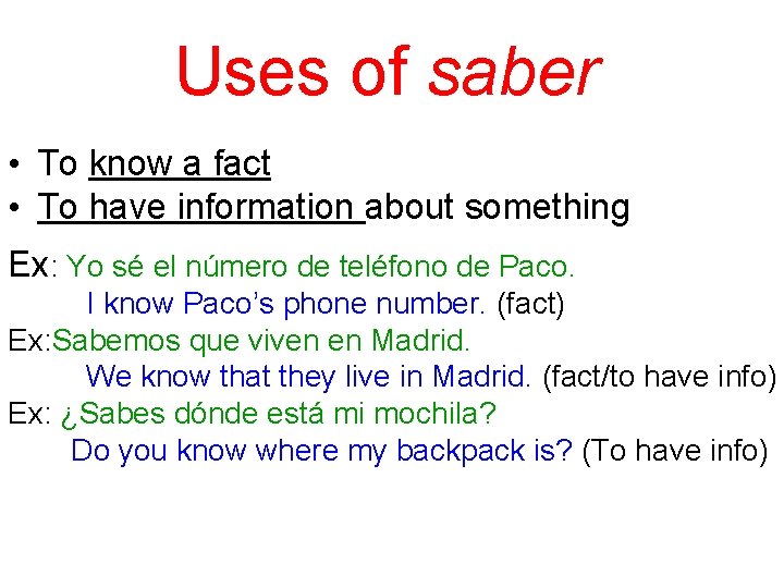 Uses of saber • To know a fact • To have information about something