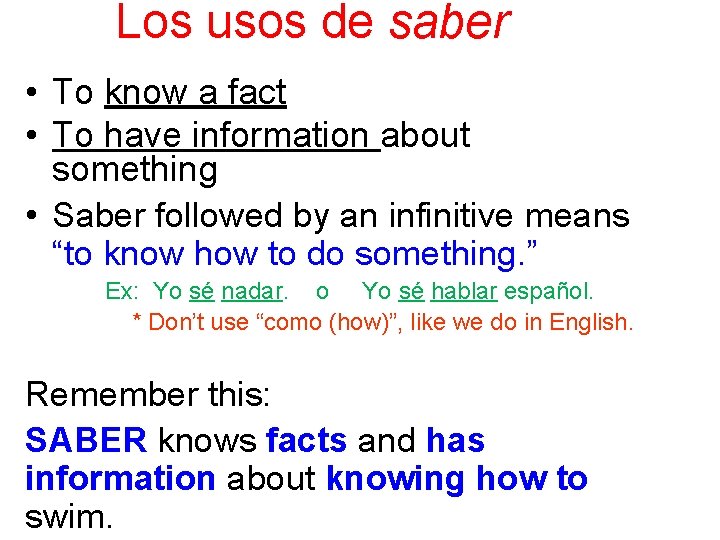 Los usos de saber • To know a fact • To have information about