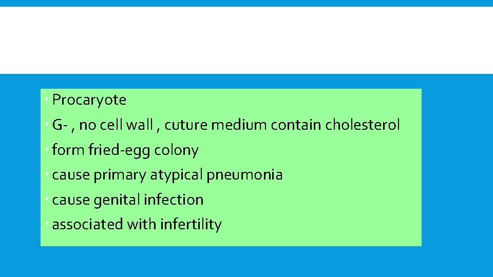 summary Procaryote G- , no cell wall , cuture medium contain cholesterol form fried-egg