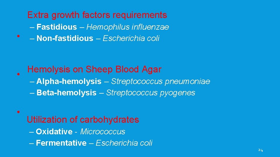 Extra growth factors requirements • • • – Fastidious – Hemophilus influenzae – Non-fastidious