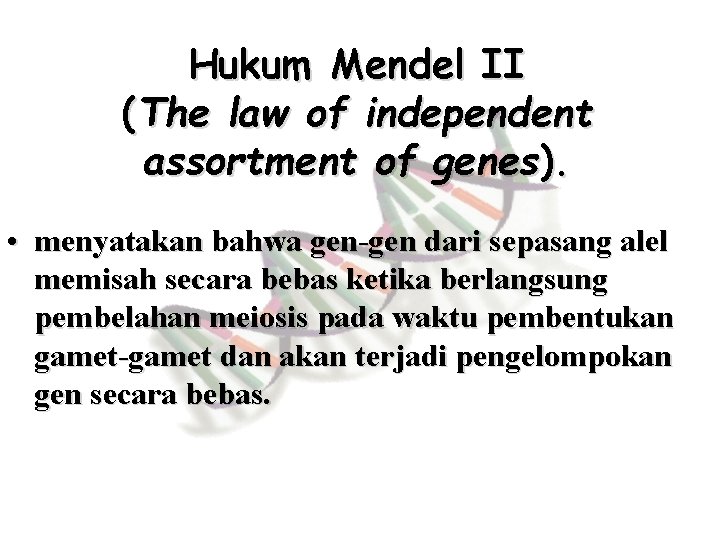 Hukum Mendel II (The law of independent assortment of genes). • menyatakan bahwa gen-gen