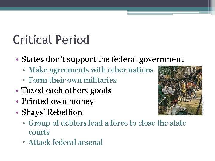 Critical Period • States don’t support the federal government ▫ Make agreements with other