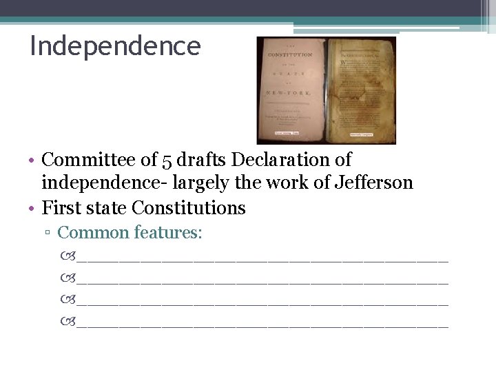 Independence • Committee of 5 drafts Declaration of independence- largely the work of Jefferson