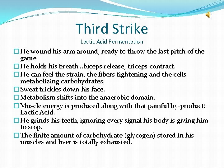 Third Strike Lactic Acid Fermentation �He wound his arm around, ready to throw the