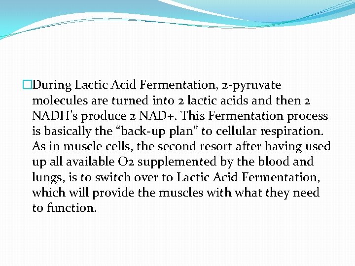 �During Lactic Acid Fermentation, 2 -pyruvate molecules are turned into 2 lactic acids and