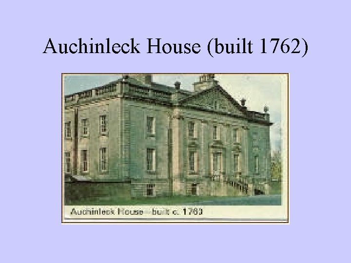 Auchinleck House (built 1762) 