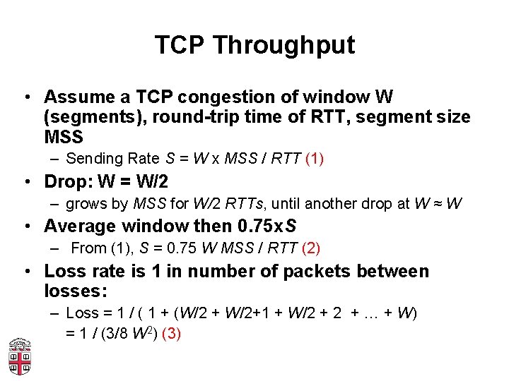 TCP Throughput • Assume a TCP congestion of window W (segments), round-trip time of