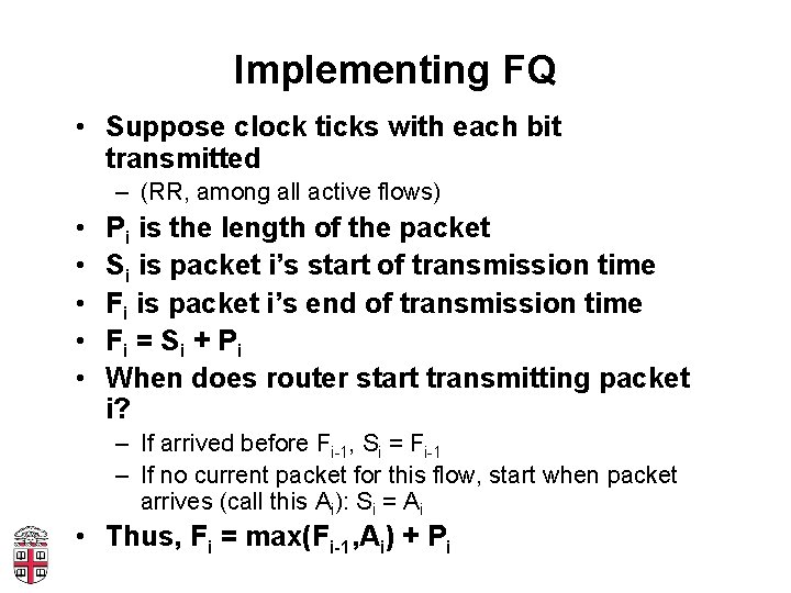 Implementing FQ • Suppose clock ticks with each bit transmitted – (RR, among all