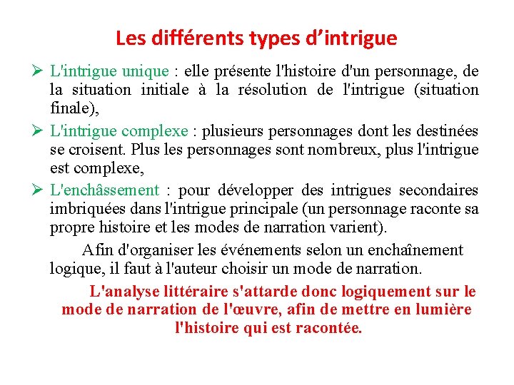 Les différents types d’intrigue Ø L'intrigue unique : elle présente l'histoire d'un personnage, de