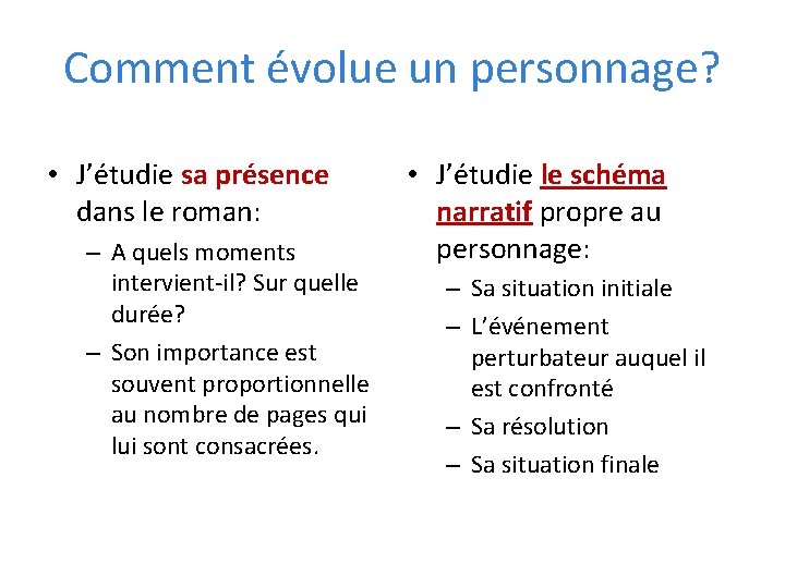 Comment évolue un personnage? • J’étudie sa présence dans le roman: – A quels