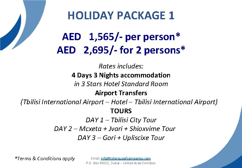 HOLIDAY PACKAGE 1 AED 1, 565/- person* AED 2, 695/- for 2 persons* Rates