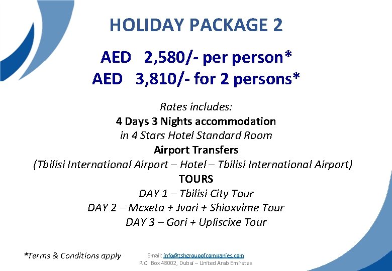 HOLIDAY PACKAGE 2 AED 2, 580/- person* AED 3, 810/- for 2 persons* Rates