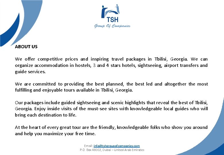 ABOUT US We offer competitive prices and inspiring travel packages in Tbilisi, Georgia. We