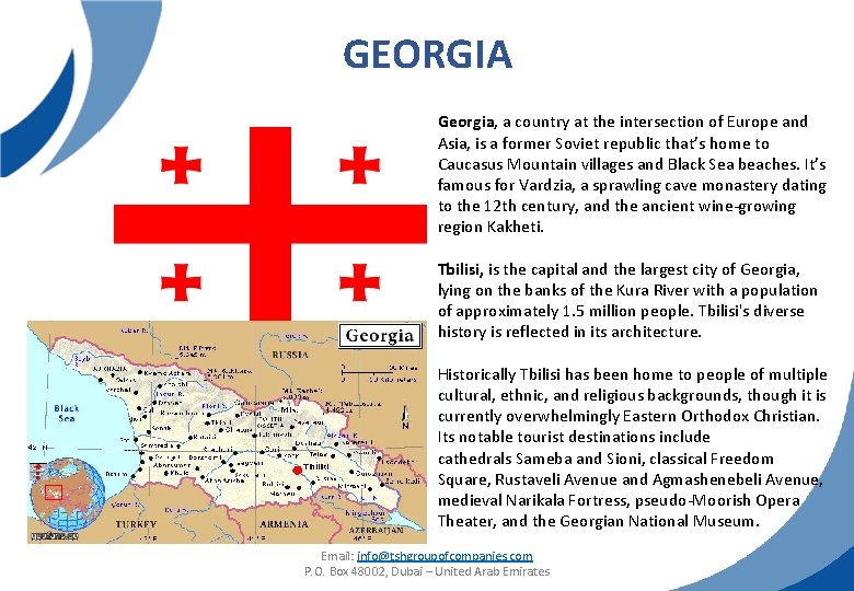 GEORGIA Georgia, a country at the intersection of Europe and Asia, is a former