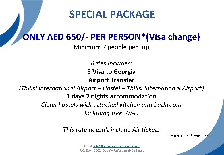 SPECIAL PACKAGE ONLY AED 650/- PERSON*(Visa change) Minimum 7 people per trip Rates includes: