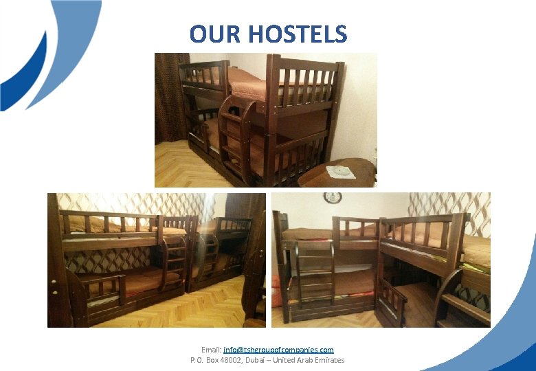 OUR HOSTELS Email: info@tshgroupofcompanies. com P. O. Box 48002, Dubai – United Arab Emirates