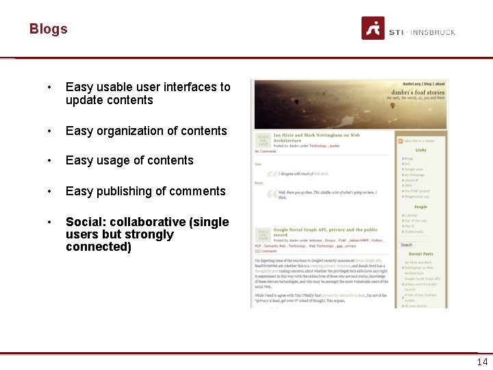 Blogs • Easy usable user interfaces to update contents • Easy organization of contents