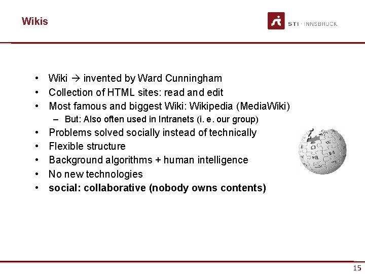 Wikis • Wiki invented by Ward Cunningham • Collection of HTML sites: read and