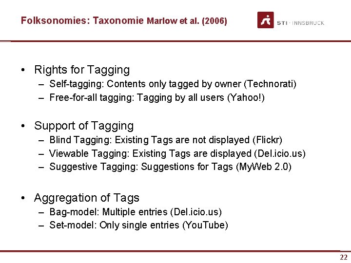 Folksonomies: Taxonomie Marlow et al. (2006) • Rights for Tagging – Self-tagging: Contents only