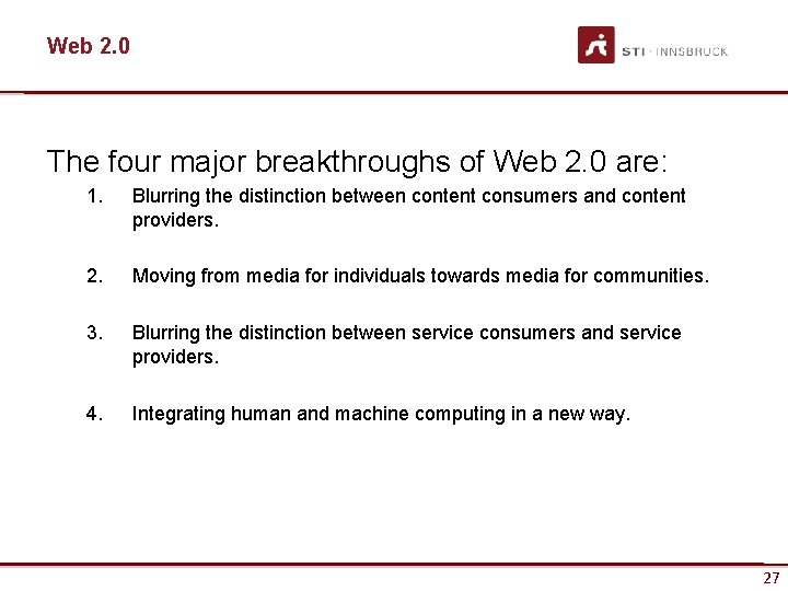 Web 2. 0 The four major breakthroughs of Web 2. 0 are: 1. Blurring