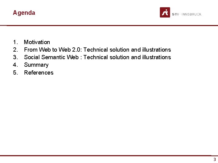 Agenda 1. 2. 3. 4. 5. Motivation From Web to Web 2. 0: Technical