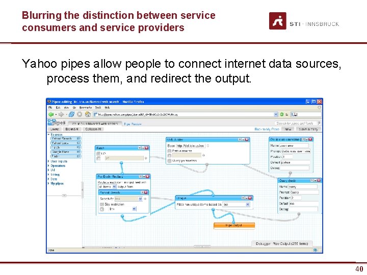 Blurring the distinction between service consumers and service providers Yahoo pipes allow people to
