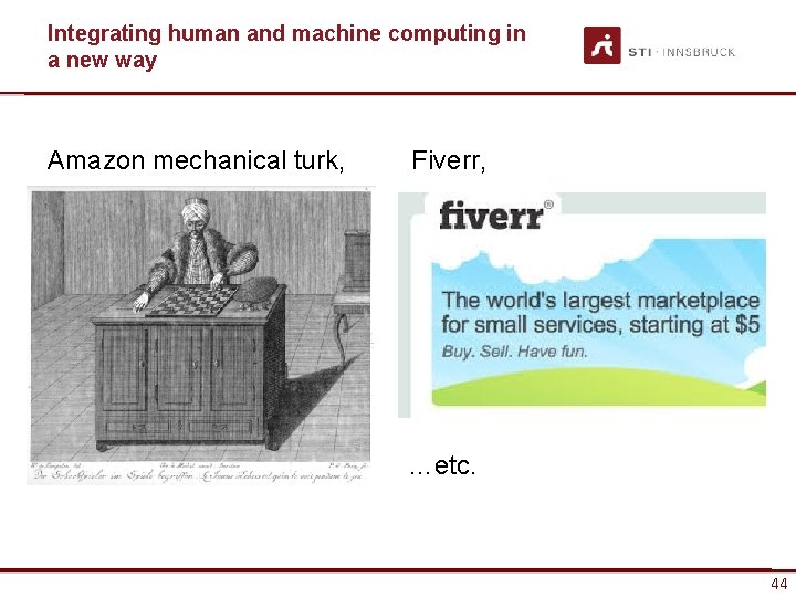 Integrating human and machine computing in a new way Amazon mechanical turk, Fiverr, …etc.