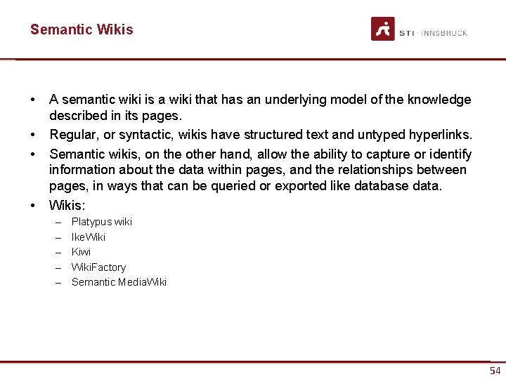 Semantic Wikis • • A semantic wiki is a wiki that has an underlying