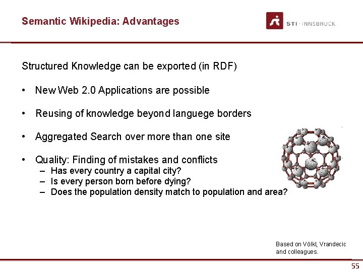 Semantic Wikipedia: Advantages Structured Knowledge can be exported (in RDF) • New Web 2.