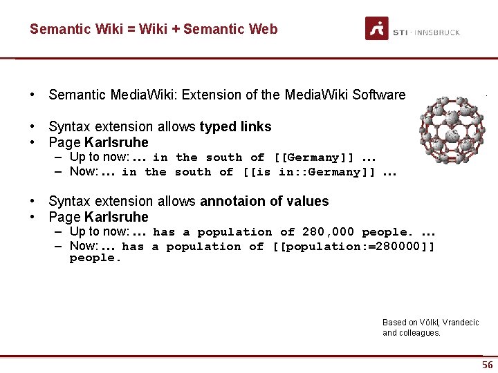 Semantic Wiki = Wiki + Semantic Web • Semantic Media. Wiki: Extension of the