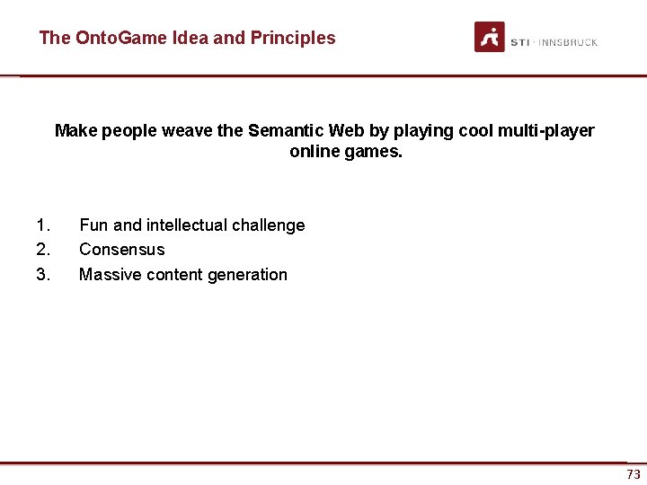 The Onto. Game Idea and Principles Make people weave the Semantic Web by playing