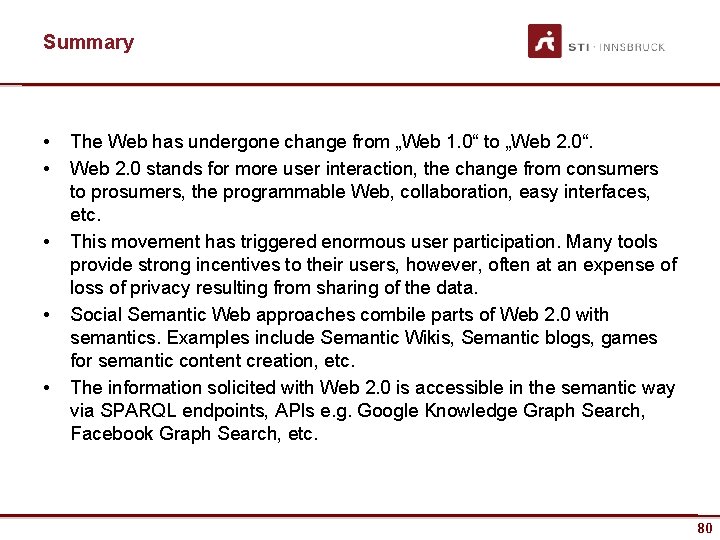 Summary • • • The Web has undergone change from „Web 1. 0“ to