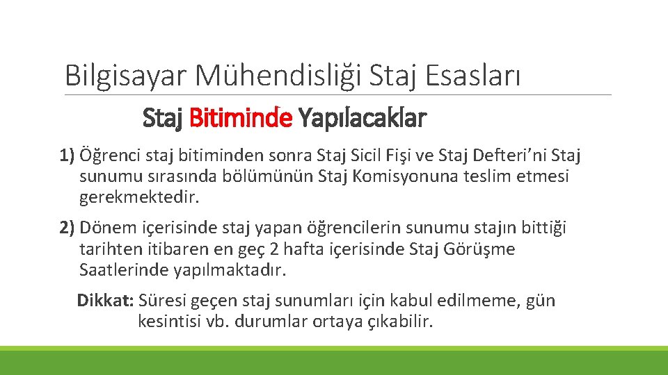 Bilgisayar Mühendisliği Staj Esasları Staj Bitiminde Yapılacaklar 1) Öğrenci staj bitiminden sonra Staj Sicil