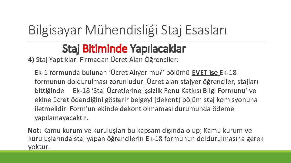 Bilgisayar Mühendisliği Staj Esasları Staj Bitiminde Yapılacaklar 4) Staj Yaptıkları Firmadan Ücret Alan Öğrenciler: