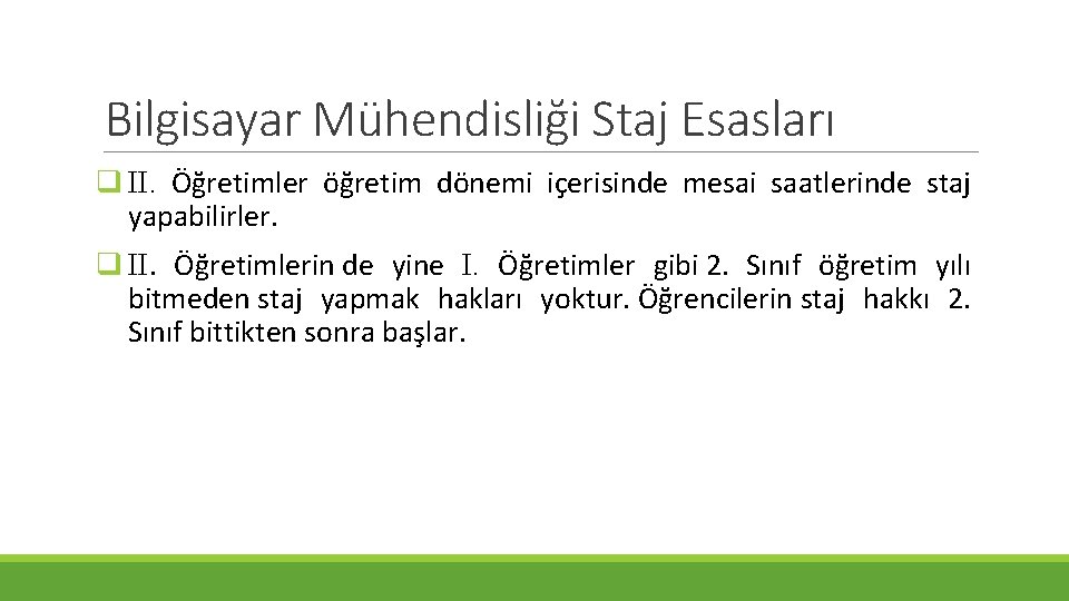 Bilgisayar Mühendisliği Staj Esasları q II. Öğretimler öğretim dönemi içerisinde mesai saatlerinde staj yapabilirler.