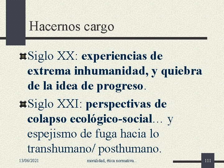 Hacernos cargo Siglo XX: experiencias de extrema inhumanidad, y quiebra de la idea de