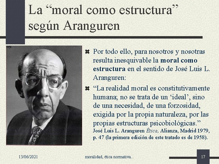 La “moral como estructura” según Aranguren Por todo ello, para nosotros y nosotras resulta