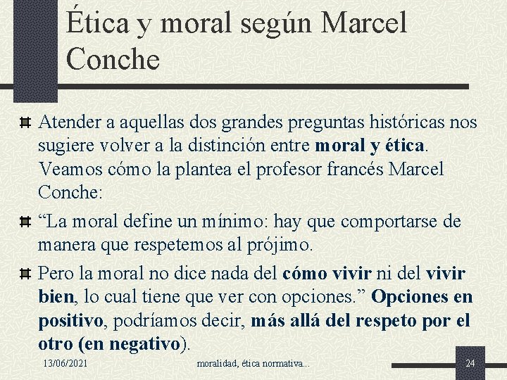 Ética y moral según Marcel Conche Atender a aquellas dos grandes preguntas históricas nos