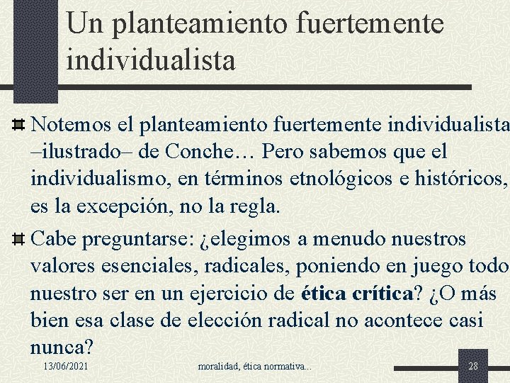 Un planteamiento fuertemente individualista Notemos el planteamiento fuertemente individualista –ilustrado– de Conche… Pero sabemos