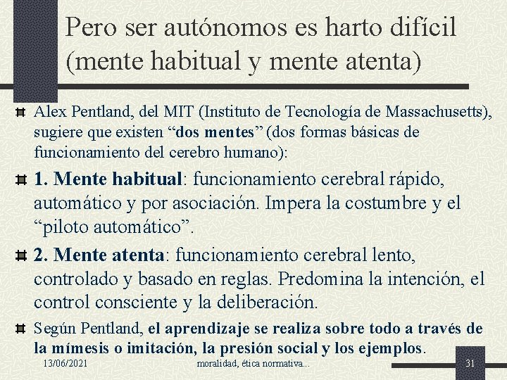 Pero ser autónomos es harto difícil (mente habitual y mente atenta) Alex Pentland, del