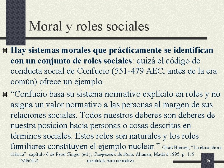 Moral y roles sociales Hay sistemas morales que prácticamente se identifican con un conjunto
