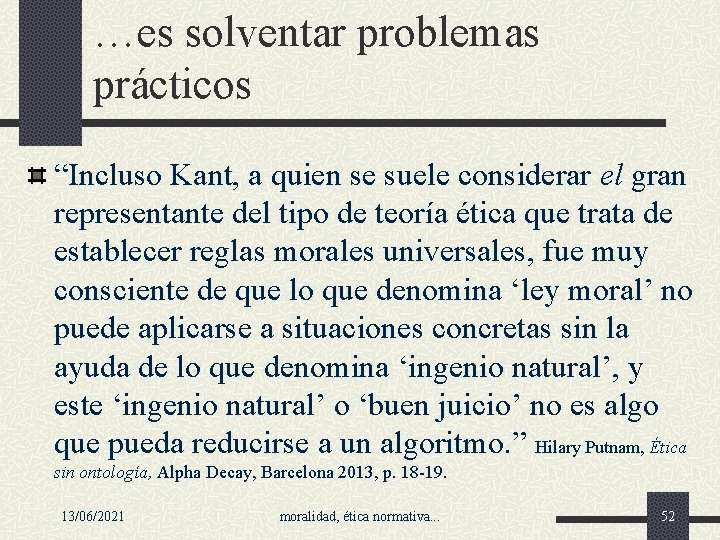 …es solventar problemas prácticos “Incluso Kant, a quien se suele considerar el gran representante
