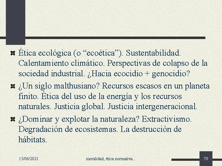 Ética ecológica (o “ecoética”). Sustentabilidad. Calentamiento climático. Perspectivas de colapso de la sociedad industrial.