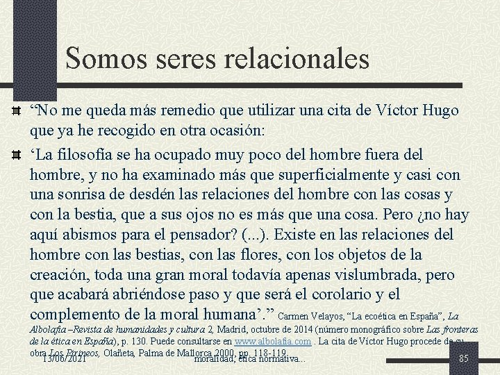 Somos seres relacionales “No me queda más remedio que utilizar una cita de Víctor