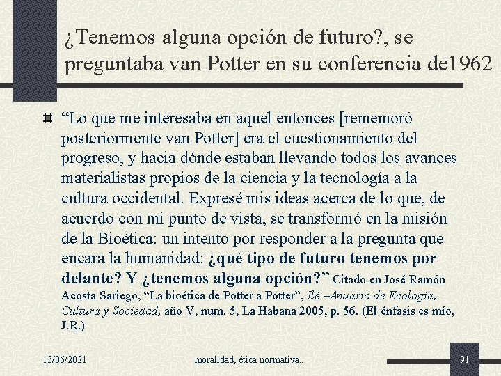 ¿Tenemos alguna opción de futuro? , se preguntaba van Potter en su conferencia de