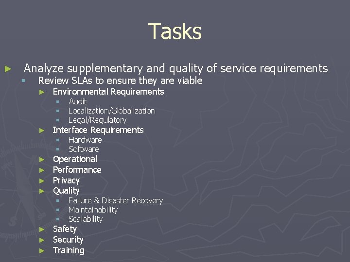 Tasks ► Analyze supplementary and quality of service requirements § Review SLAs to ensure