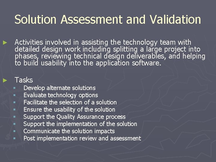 Solution Assessment and Validation ► Activities involved in assisting the technology team with detailed