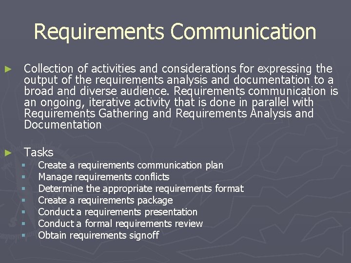Requirements Communication ► Collection of activities and considerations for expressing the output of the